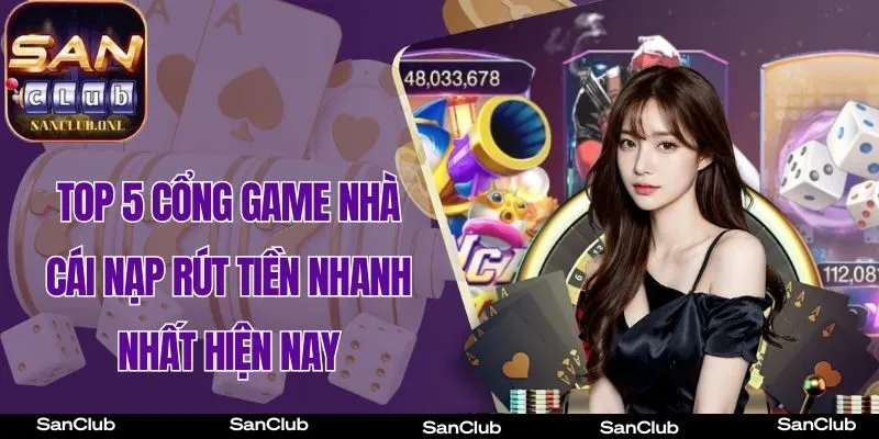 Top 5 Cổng Game Cổng Game nạp rút tiền nhanh chóng nhất