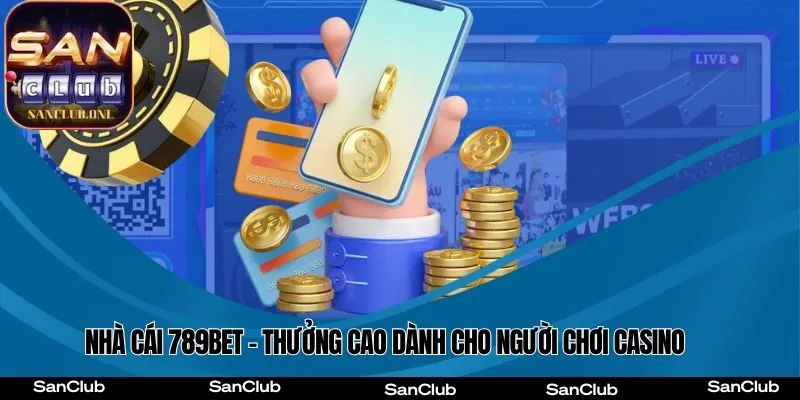 Cổng Game 789Bet nằm trong top 8 Cổng Game Casino trực tuyến có khuyến mãi cao